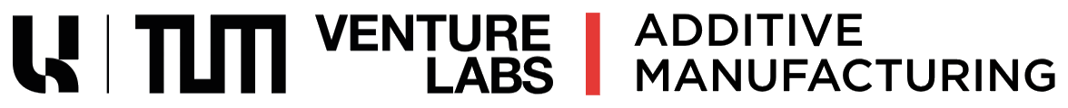 TUM Venture Labs Additive Manufacturing